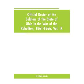 Official-roster-of-the-soldiers-of-the-state-of-Ohio-in-the-War-of-the-Rebellion-1861-1866-Vol.-IX