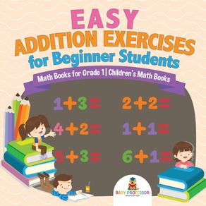 Easy-Addition-Exercises-for-Beginner-Students---Math-Books-for-Grade-1-|-Childrens-Math-Books