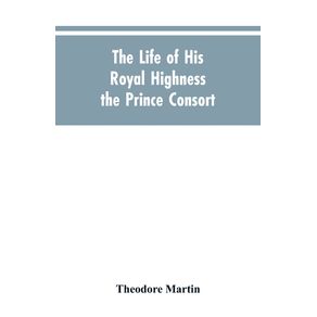 The-Life-of-His-Royal-Highness-the-Prince-Consort