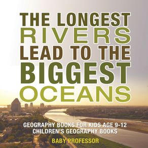 The-Longest-Rivers-Lead-to-the-Biggest-Oceans---Geography-Books-for-Kids-Age-9-12-|-Childrens-Geography-Books