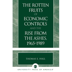 The-Rotten-Fruits-of-Economic-Controls-and-the-Rise-from-the-Ashes-1965-1989
