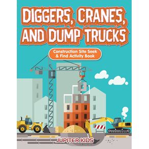 Diggers-Cranes-and-Dump-Trucks
