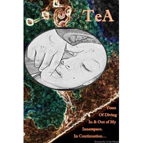 TeA--Diving-In---Out-Of-My-Innerspace-in-continuation...