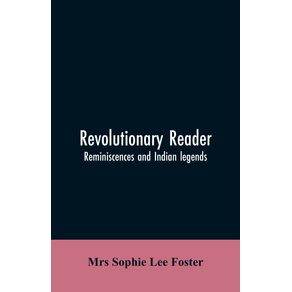 Revolutionary-reader--reminiscences-and-Indian-legends