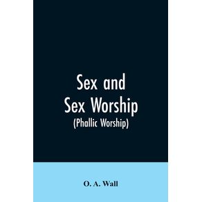 Sex-and-Sex-Worship--phallic-Worship-