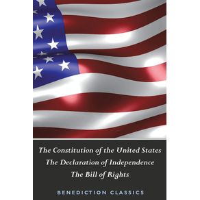 The-Constitution-of-the-United-States--Including-The-Declaration-of-Independence-and-The-Bill-of-Rights-