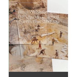 Royal-Welsh-Gold-and-the-Liberian-Diamond-Connection-Stitch-Up