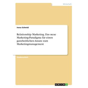 Relationship-Marketing.-Das-neue-Marketing-Paradigma-fur-einen-ganzheitlichen-Ansatz-zum-Marketingmanagement