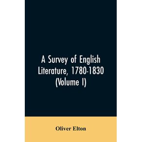 A-survey-of-English-literature-1780-1830--Volume-I-