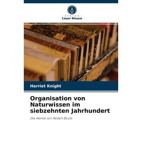 Organisation-von-Naturwissen-im-siebzehnten-Jahrhundert