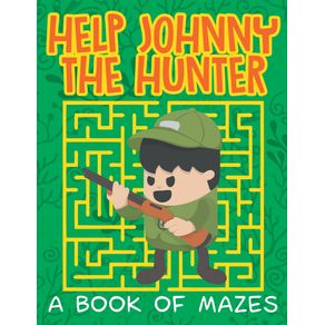 Help-Johnny-the-Hunter--A-Book-of-Mazes-