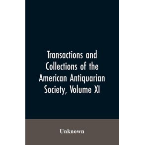 Transactions-And-Collections-Of-The-American-Antiquarian-Society-Volume-XI