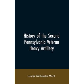 History-of-the-Second-Pennsylvania-veteran-heavy-artillery--112th-regiment-Pennsylvania-volunteers--from-1861-1866-including-the-Provisional-second-Penna-heavy-artillery