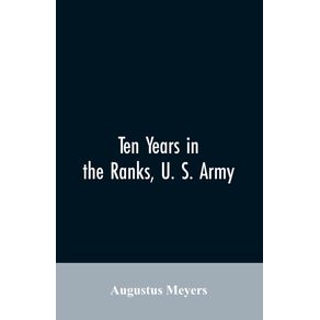 Ten-years-in-the-ranks-U.-S.-army
