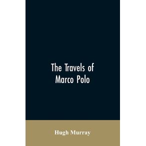 The-travels-of-Marco-Polo-greatly-amended-and-enlarged-from-valuable-early-manuscripts-recently-published-by-the-French-Society-of-Geography-and-in-Italy-by-Count-Baldelli-Boni