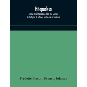 Hitopadesa--a-new-literal-translation-from-the-Sanskrit-text-of-prof.-F.-Johnson-for-the-use-of-students