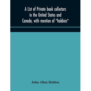 A-list-of-private-book-collectors-in-the-United-States-and-Canada-with-mention-of-hobbies