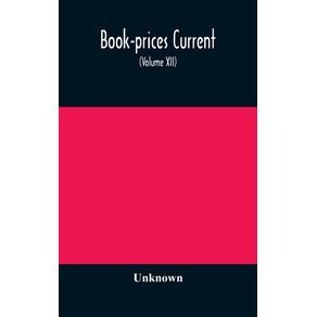 Book-prices-current--a-record-of-the-prices-at-which-books-have-been-sold-at-auction-from-December-1897-to-the-Close-of-the-Season-1898--Volume-XII-