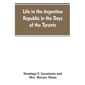 Life-in-the-Argentine-republic-in-the-days-of-the-tyrants--or-Civilization-and-barbarism