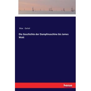 Die-Geschichte-der-Dampfmaschine-bis-James-Watt