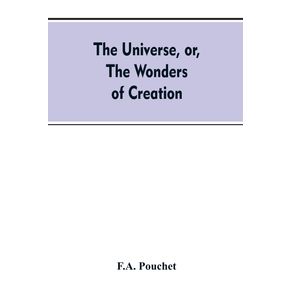 The-universe-or-The-wonders-of-creation.-The-infinitely-great-and-the-infinitely-little