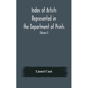 Index-of-artists-represented-in-the-Department-of-Prints-and-Drawings-in-the-British-Museum--Volume-I--Dutch-and-Flemish-School-German-School
