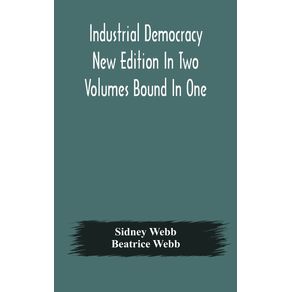 Industrial-democracy-New-Edition-In-Two-Volumes-Bound-In-One