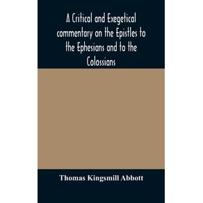 A-critical-and-exegetical-commentary-on-the-Epistles-to-the-Ephesians-and-to-the-Colossians