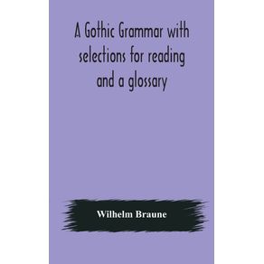 A-Gothic-grammar-with-selections-for-reading-and-a-glossary