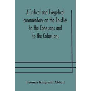 A-critical-and-exegetical-commentary-on-the-Epistles-to-the-Ephesians-and-to-the-Colossians