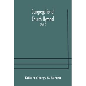 Congregational-Church-hymnal---Or-Hymns-of-Worship-Praise-and-Prayer-Edited-for-The-Congregational-Union-of-England-and-Wales--Part-I--Hymns-With-Tunes