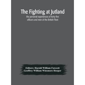 The-fighting-at-Jutland--the-personal-experiences-of-forty-five-officers-and-men-of-the-British-Fleet