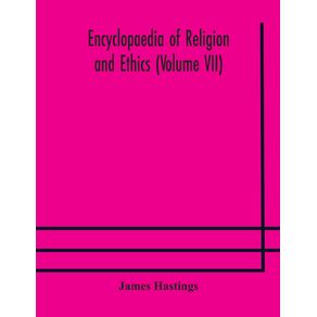 Encyclopaedia-of-religion-and-ethics--Volume-VII-