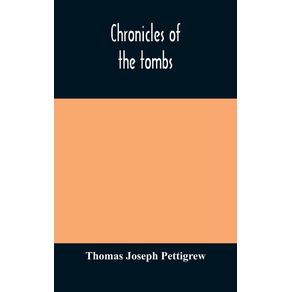 Chronicles-of-the-tombs.-A-select-collection-of-epitaphs-preceded-by-an-essay-on-epitaphs-and-other-monumental-inscriptions-with-incidental-observations-on-sepulchral-antiquities