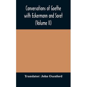Conversations-of-Goethe-with-Eckermann-and-Soret--Volume-II-