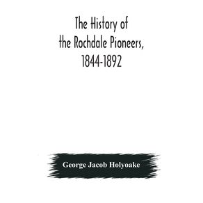 The-history-of-the-Rochdale-Pioneers-1844-1892