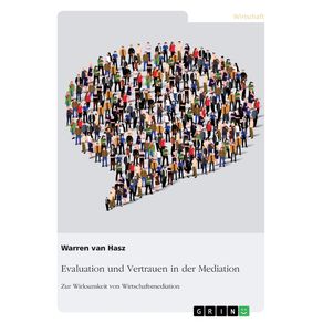 Evaluation-und-Vertrauen-in-der-Mediation.-Zur-Wirksamkeit-von-Wirtschaftsmediation