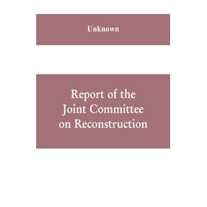 Report-of-the-Joint-Committee-on-Reconstruction-at-the-first-session-Thirty-ninth-Congress