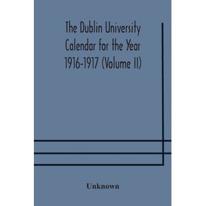 The-Dublin-University-Calendar-for-the-Year-1916-1917--Volume-II-
