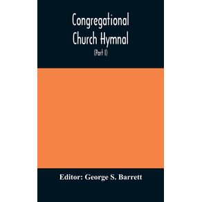 Congregational-Church-hymnal---Or-Hymns-of-Worship-Praise-and-Prayer-Edited-for-The-Congregational-Union-of-England-and-Wales--Part-I--Hymns-With-Tunes