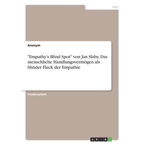 Empathys-Blind-Spot-von-Jan-Slaby.-Das-menschliche-Handlungsvermogen-als-blinder-Fleck-der-Empathie