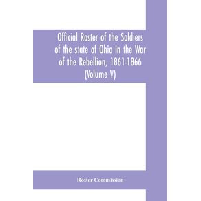 Official-roster-of-the-soldiers-of-the-state-of-Ohio-in-the-War-of-the-Rebellion-1861-1866--Volume-V--54th---69th-Regiments--Infantry