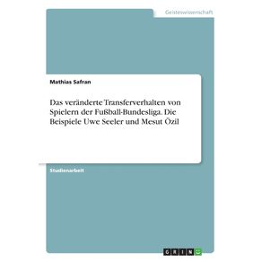 Das-veranderte-Transferverhalten-von-Spielern-der-Fu-ball-Bundesliga.-Die-Beispiele-Uwe-Seeler-und-Mesut-Ozil