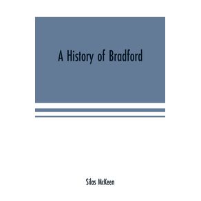 A-history-of-Bradford-Vermont-containing-some-account-of-the-place-of-its-first-settlement-in-1765-and-the-principal-improvements-made-and-events-which-have-occurred-down-to-1874--a-period-of-one-hundred-and-nine-years.-With-various-genealogical-record