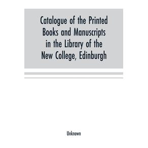 Catalogue-of-the-printed-books-and-manuscripts-in-the-library-of-the-New-College-Edinburgh