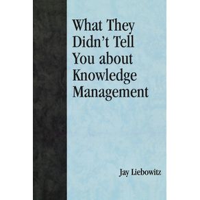 What-They-Didnt-Tell-You-About-Knowledge-Management