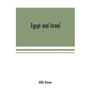 Egypt-and-Israel--an-inquiry-into-the-influence-of-the-more-ancient-people-upon-Hebrew-history-and-the-Jewish-religion-and-some-investigation-into-the-facts-and-statements-made-as-to-Jesus-of-Nazareth