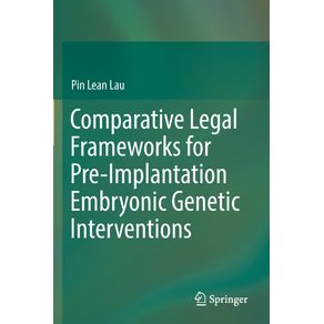 Comparative-Legal-Frameworks-for-Pre-Implantation-Embryonic-Genetic-Interventions