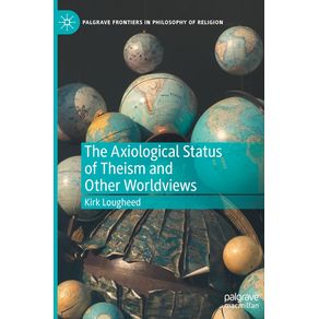 The-Axiological-Status-of-Theism-and-Other-Worldviews