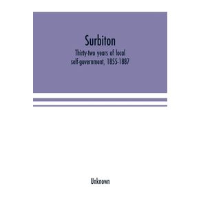 Surbiton--thirty-two-years-of-local-self-government-1855-1887